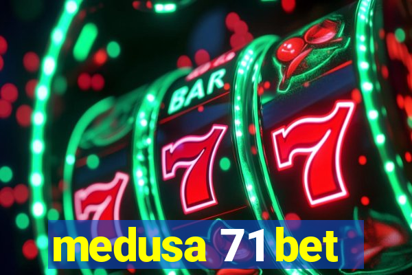 medusa 71 bet